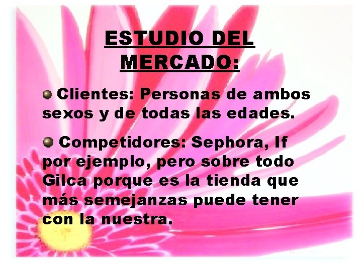 ESTUDIO DEL MERCADO: Clientes: Personas de ambos sexos y de todas las edades. Competidores: