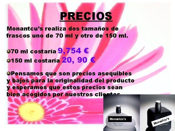 PRECIOS Monantcu’s realiza dos tamaños de frascos uno de 70 ml y otro de