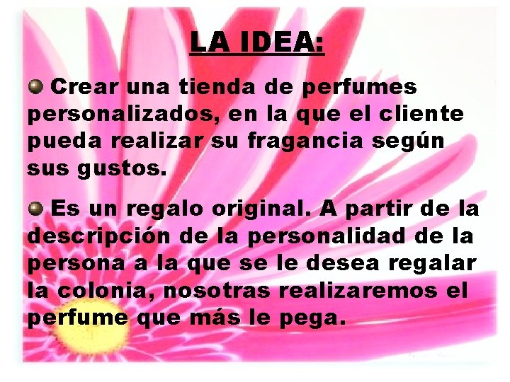 LA IDEA: Crear una tienda de perfumes personalizados, en la que el cliente pueda