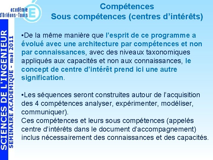 Compétences Sous compétences (centres d’intérêts) • De la même manière que l’esprit de ce