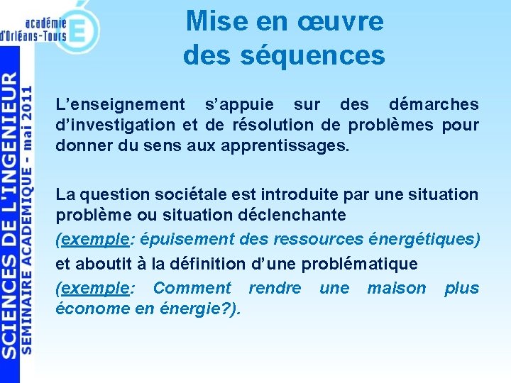 Mise en œuvre des séquences L’enseignement s’appuie sur des démarches d’investigation et de résolution