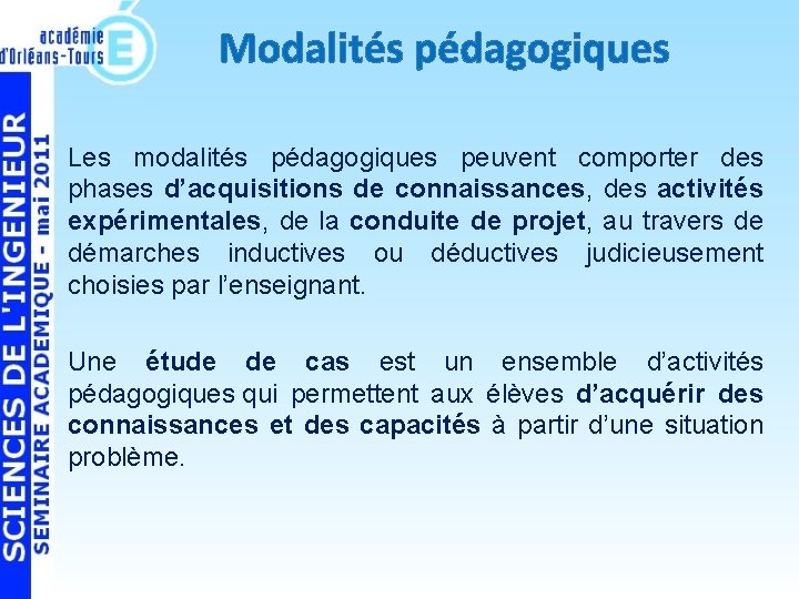 Modalités pédagogiques Les modalités pédagogiques peuvent comporter des phases d’acquisitions de connaissances, des activités