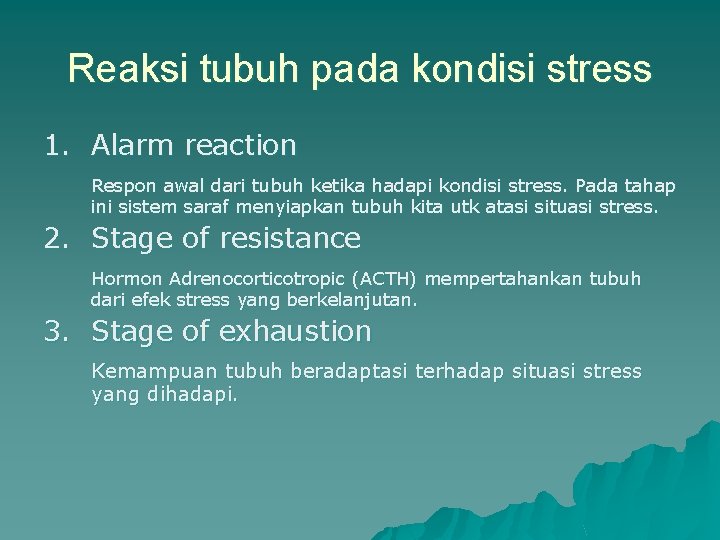 Reaksi tubuh pada kondisi stress 1. Alarm reaction Respon awal dari tubuh ketika hadapi Reaksi tubuh pada kondisi stress 1. Alarm reaction Respon awal dari tubuh ketika hadapi
