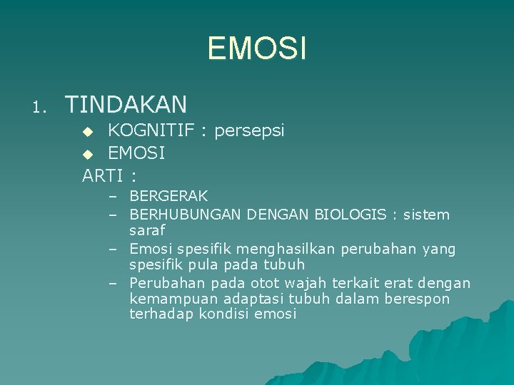 EMOSI 1. TINDAKAN KOGNITIF : persepsi u EMOSI ARTI : u – BERGERAK – EMOSI 1. TINDAKAN KOGNITIF : persepsi u EMOSI ARTI : u – BERGERAK –