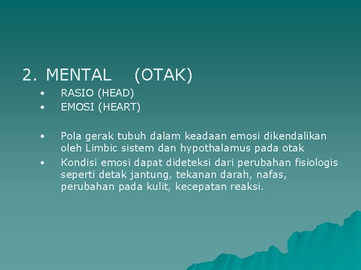 2. MENTAL (OTAK) • • RASIO (HEAD) EMOSI (HEART) • Pola gerak tubuh dalam 2. MENTAL (OTAK) • • RASIO (HEAD) EMOSI (HEART) • Pola gerak tubuh dalam