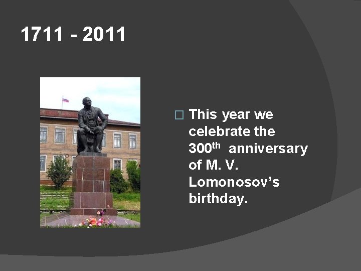 1711 - 2011 � This year we celebrate the 300 th anniversary of M.