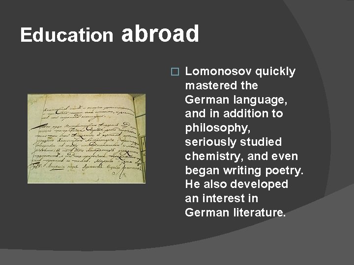 Education abroad � Lomonosov quickly mastered the German language, and in addition to philosophy,