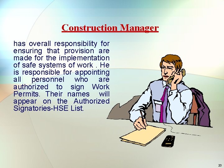 Construction Manager has overall responsibility for ensuring that provision are made for the implementation