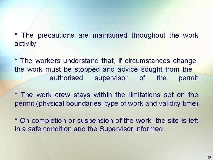 * The precautions are maintained throughout the work activity. * The workers understand that,