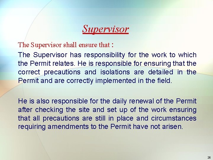 Supervisor The Supervisor shall ensure that : The Supervisor has responsibility for the work