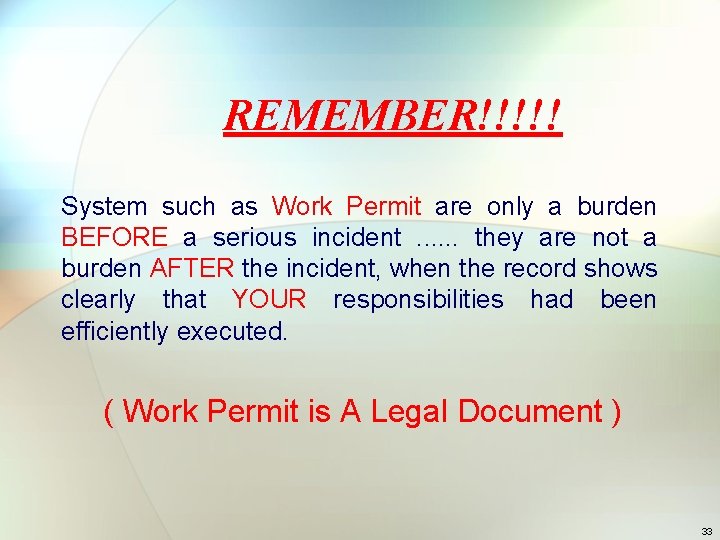 REMEMBER!!!!! System such as Work Permit are only a burden BEFORE a serious incident.