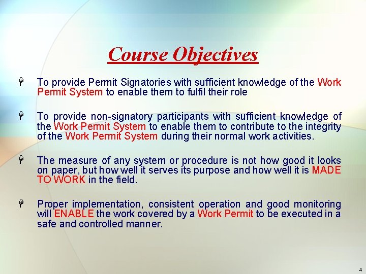 Course Objectives H To provide Permit Signatories with sufficient knowledge of the Work Permit