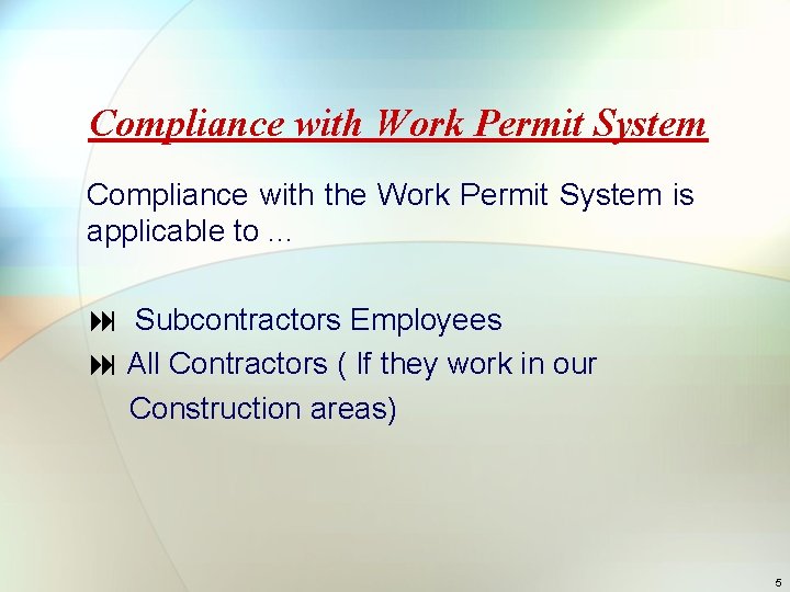 Compliance with Work Permit System Compliance with the Work Permit System is applicable to.