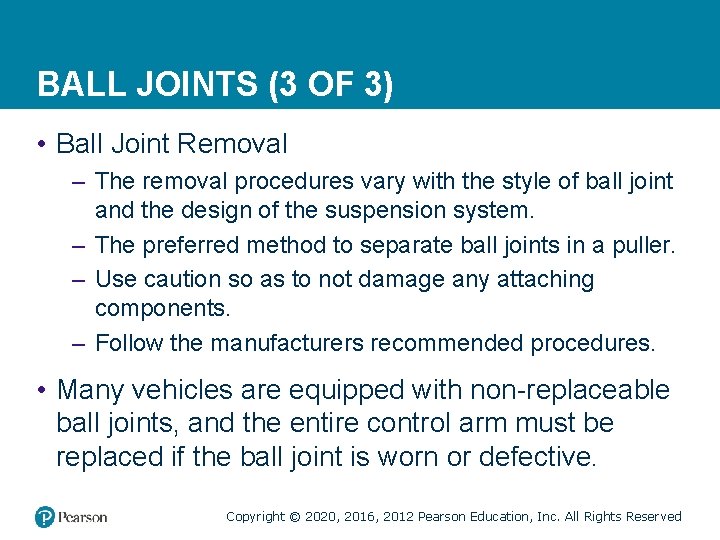 BALL JOINTS (3 OF 3) • Ball Joint Removal – The removal procedures vary