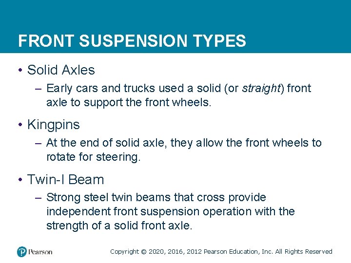 FRONT SUSPENSION TYPES • Solid Axles – Early cars and trucks used a solid