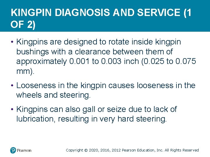 KINGPIN DIAGNOSIS AND SERVICE (1 OF 2) • Kingpins are designed to rotate inside