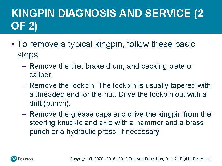 KINGPIN DIAGNOSIS AND SERVICE (2 OF 2) • To remove a typical kingpin, follow