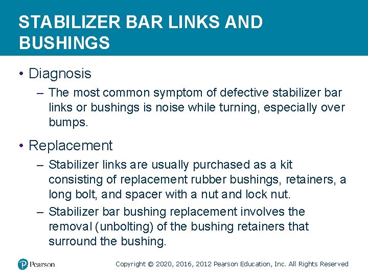 STABILIZER BAR LINKS AND BUSHINGS • Diagnosis – The most common symptom of defective