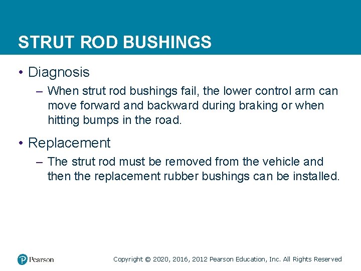 STRUT ROD BUSHINGS • Diagnosis – When strut rod bushings fail, the lower control