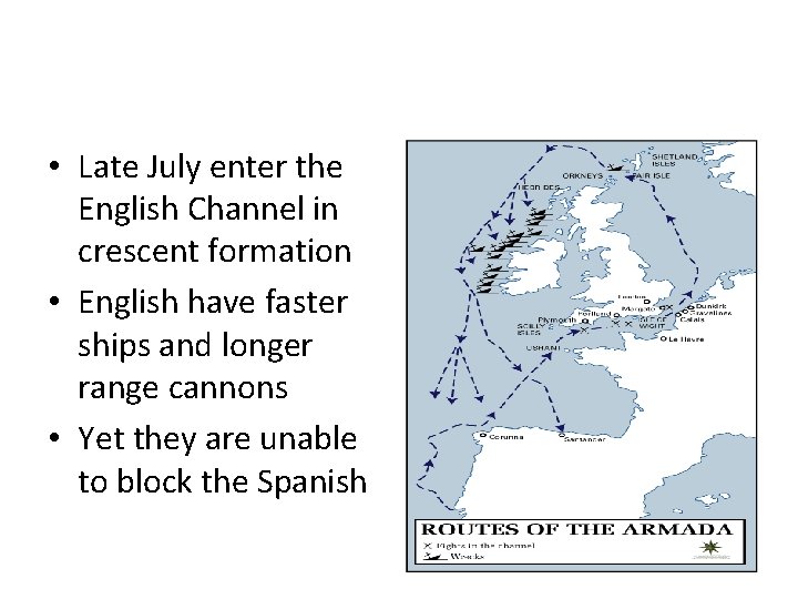  • Late July enter the English Channel in crescent formation • English have