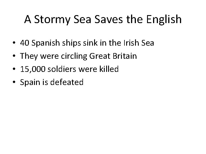 A Stormy Sea Saves the English • • 40 Spanish ships sink in the
