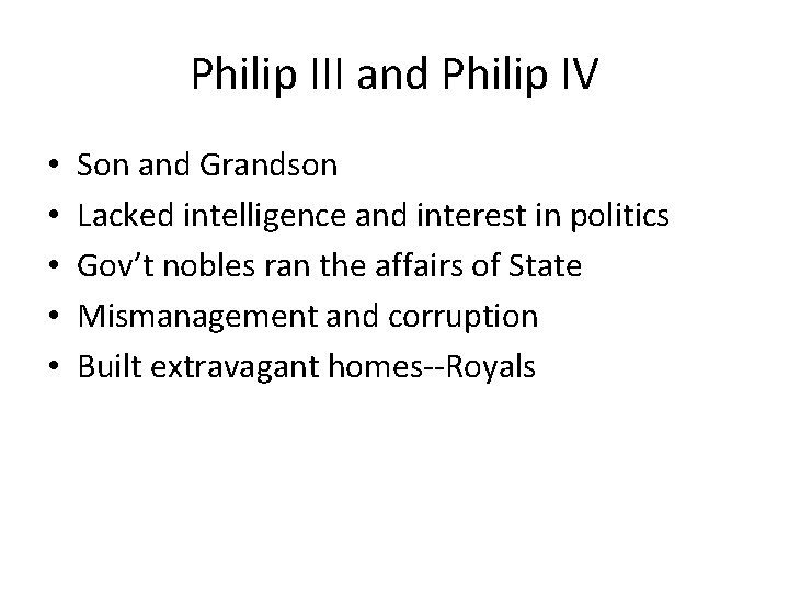 Philip III and Philip IV • • • Son and Grandson Lacked intelligence and