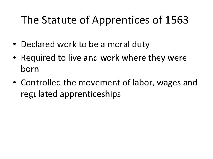 The Statute of Apprentices of 1563 • Declared work to be a moral duty