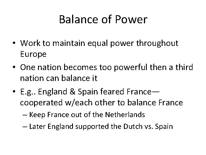 Balance of Power • Work to maintain equal power throughout Europe • One nation