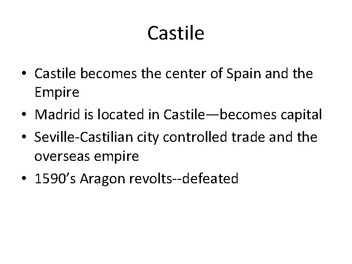 Castile • Castile becomes the center of Spain and the Empire • Madrid is