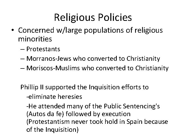 Religious Policies • Concerned w/large populations of religious minorities – Protestants – Morranos-Jews who
