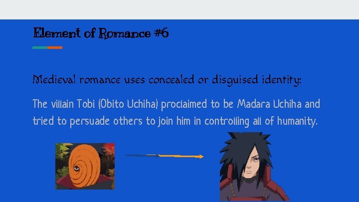 Element of Romance #6 Medieval romance uses concealed or disguised identity: The villain Tobi