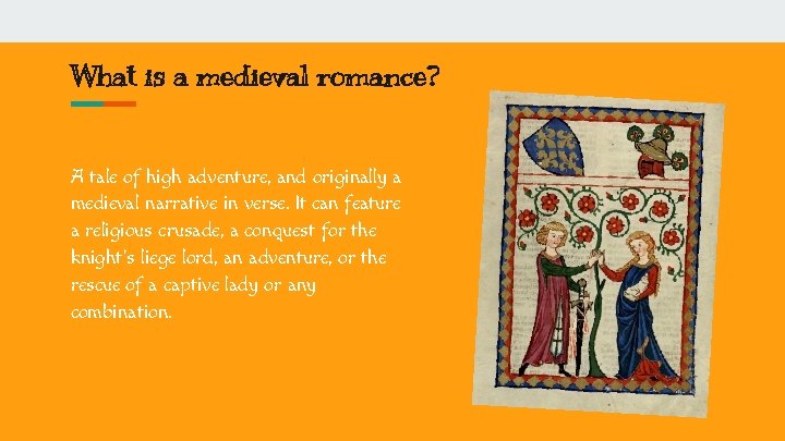 What is a medieval romance? A tale of high adventure, and originally a medieval