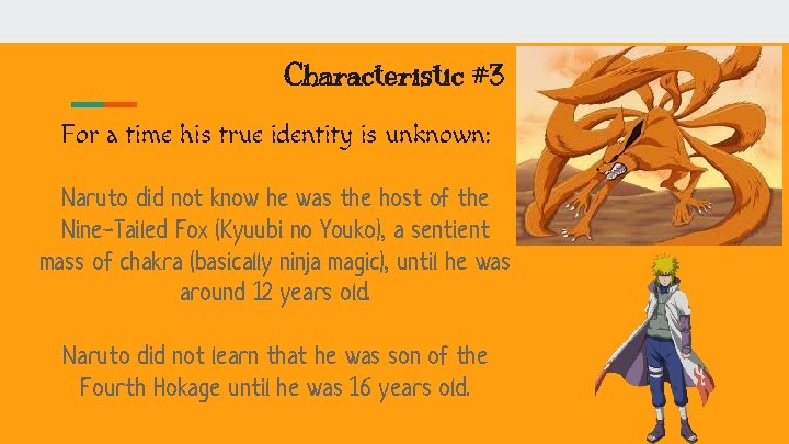 Characteristic #3 For a time his true identity is unknown: Naruto did not know