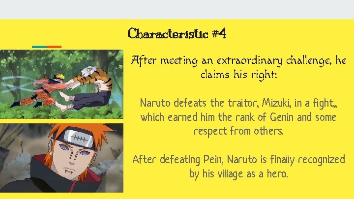 Characteristic #4 After meeting an extraordinary challenge, he claims his right: Naruto defeats the