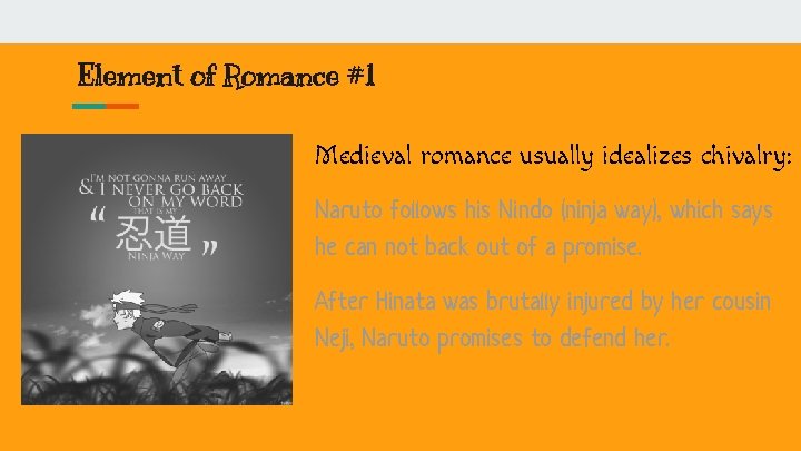 Element of Romance #1 Medieval romance usually idealizes chivalry: Naruto follows his Nindo (ninja