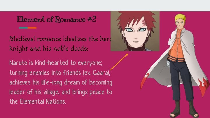 Element of Romance #2 Medieval romance idealizes the heroknight and his noble deeds: Naruto