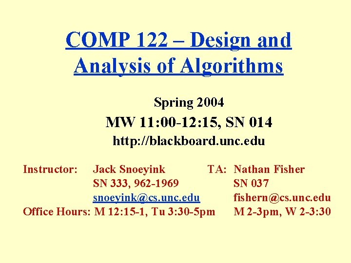 COMP 122 – Design and Analysis of Algorithms Spring 2004 MW 11: 00 -12: COMP 122 – Design and Analysis of Algorithms Spring 2004 MW 11: 00 -12: