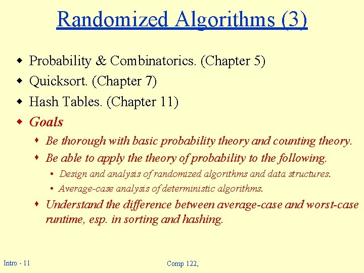 Randomized Algorithms (3) w w Probability & Combinatorics. (Chapter 5) Quicksort. (Chapter 7) Hash Randomized Algorithms (3) w w Probability & Combinatorics. (Chapter 5) Quicksort. (Chapter 7) Hash