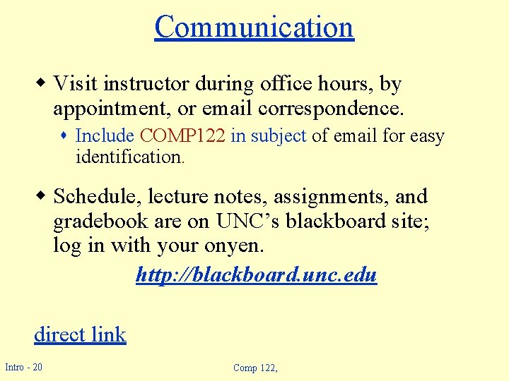 Communication w Visit instructor during office hours, by appointment, or email correspondence. s Include Communication w Visit instructor during office hours, by appointment, or email correspondence. s Include