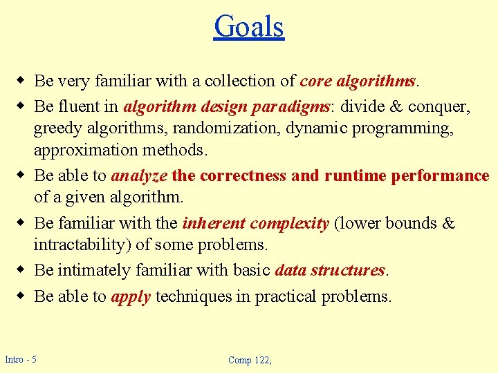 Goals w Be very familiar with a collection of core algorithms. w Be fluent Goals w Be very familiar with a collection of core algorithms. w Be fluent