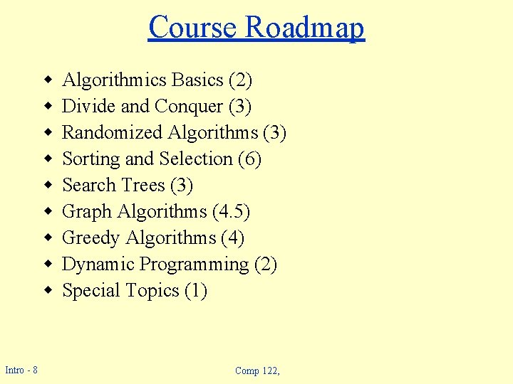 Course Roadmap w w w w w Intro - 8 Algorithmics Basics (2) Divide Course Roadmap w w w w w Intro - 8 Algorithmics Basics (2) Divide