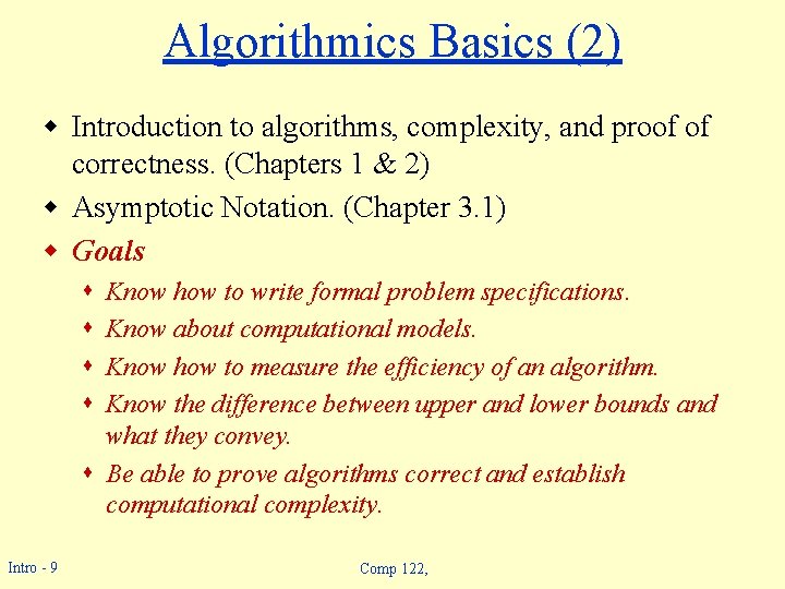 Algorithmics Basics (2) w Introduction to algorithms, complexity, and proof of correctness. (Chapters 1 Algorithmics Basics (2) w Introduction to algorithms, complexity, and proof of correctness. (Chapters 1