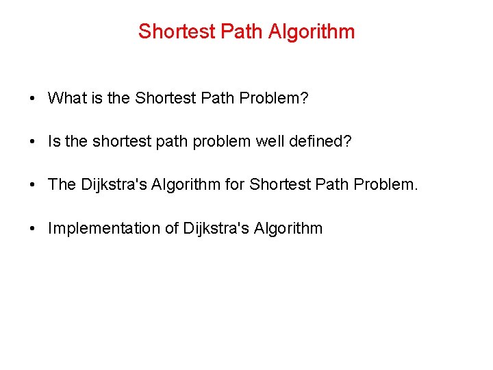 Shortest Path Algorithm • What is the Shortest Path Problem? • Is the shortest