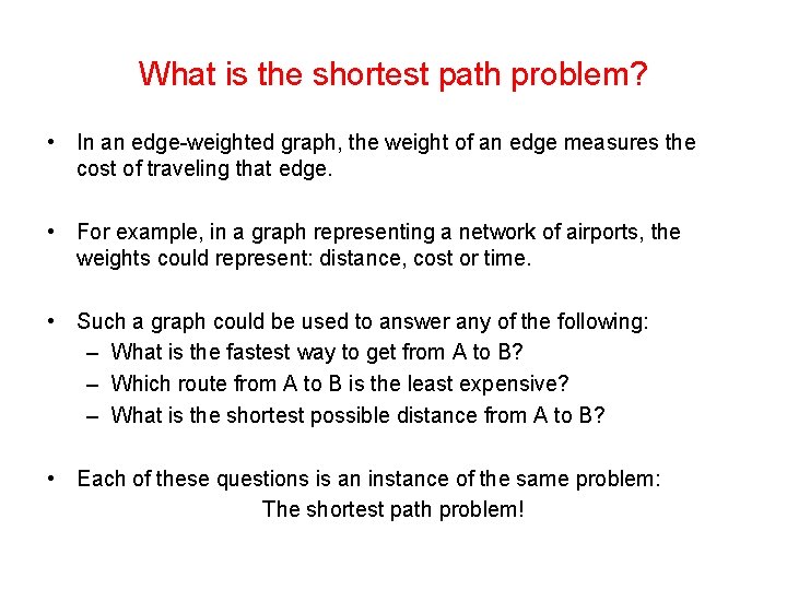 What is the shortest path problem? • In an edge-weighted graph, the weight of
