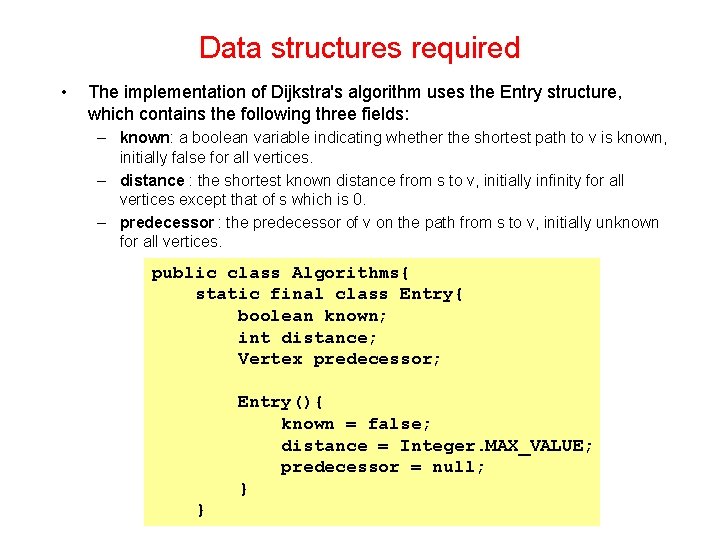 Data structures required • The implementation of Dijkstra's algorithm uses the Entry structure, which