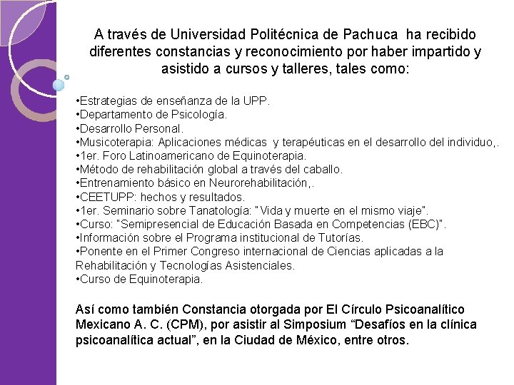 A través de Universidad Politécnica de Pachuca ha recibido diferentes constancias y reconocimiento por