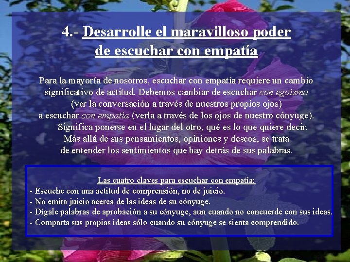 4. - Desarrolle el maravilloso poder de escuchar con empatía Para la mayoría de