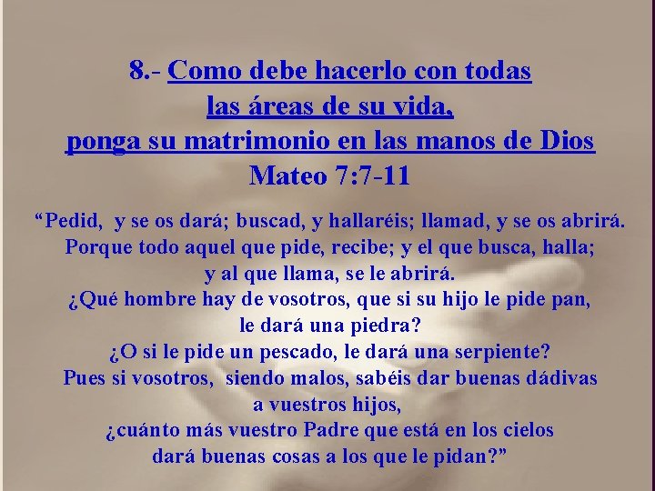 8. - Como debe hacerlo con todas las áreas de su vida, ponga su