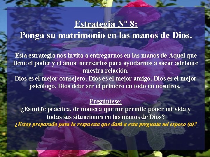 Estrategia Nº 8: Ponga su matrimonio en las manos de Dios. Esta estrategia nos