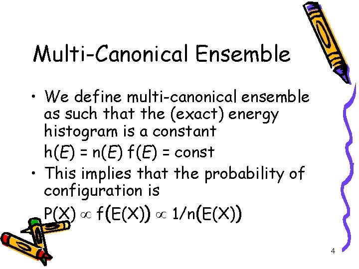 Multi-Canonical Ensemble • We define multi-canonical ensemble as such that the (exact) energy histogram
